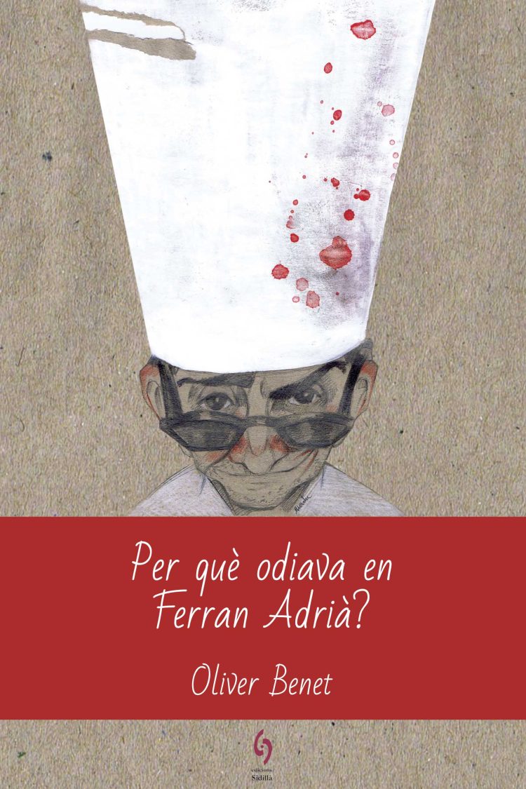 Per què odiava en Ferran Adrià?